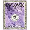 russische bücher: Massie Suzanne - Pavlovsk: The Life of a Russian Palace