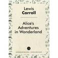 russische bücher: Кэрролл Льюис - Alice's Adventures in Wonderland (illustrated edition)