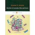 russische bücher: Jerome K.Jerome - Sketches in Lavender, Blue and Green