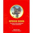 russische bücher: Parr Martin - Space Dogs: The Story of the Celebrated Canine Cosmonauts